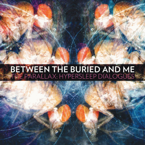 Between The Buried And Me : The Parallax: Hypersleep Dialogues